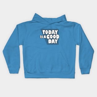 Today is a good day Kids Hoodie